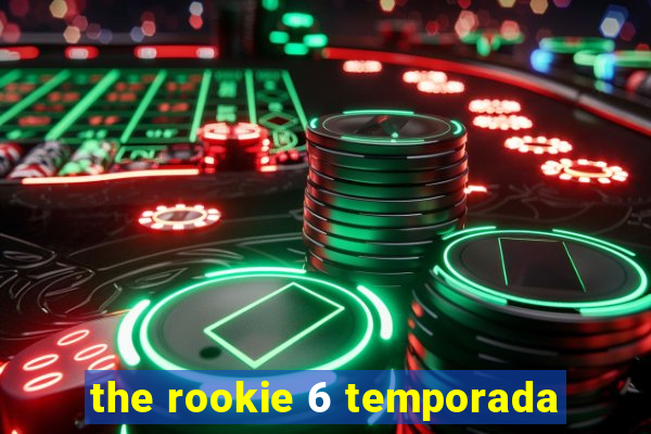 the rookie 6 temporada